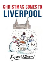 Christmas Comes to ... - Christmas Comes to Liverpool