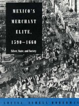 Mexico's Merchant Elite, 1590-1660