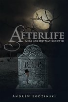 Afterlife Dead and Royally Screwed