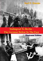 The Russian Campaign of World War Two 2 - Stalingrad To Berlin - The German Defeat In The East [Illustrated Edition]