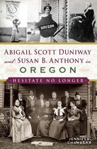 American Heritage - Abigail Scott Duniway and Susan B. Anthony in Oregon