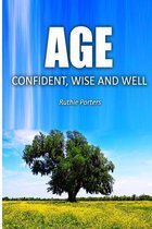 Age Confident, Wise and Well