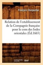 Sciences Sociales- Relation de l'Establissement de la Compagnie Fran�aise Pour Le Com Des Indes Orientales (�d.1665)