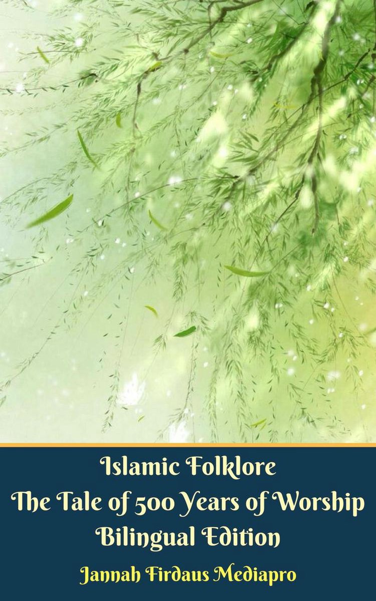 Islamic Folklore The Tale of 500 Years of Worship Bilingual Edition - Jannah Firdaus Mediapro