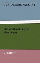 The Works of Guy de Maupassant, Volume 3