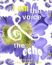 i am the VOICE & the ECHO