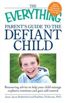 The Everything Parent's Guide to the Defiant Child