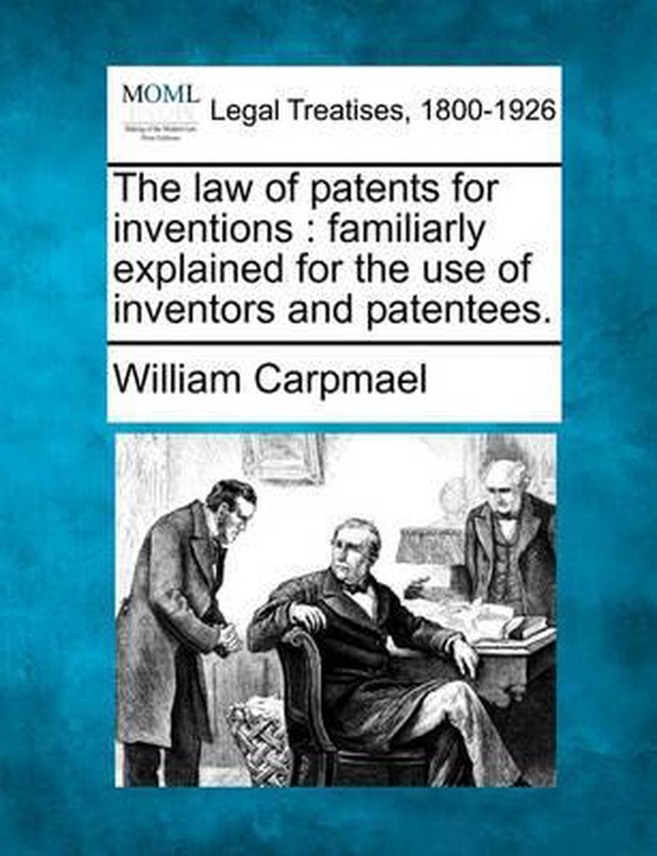The Law Of Patents For Inventions van William Carpmael