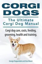 Corgi Dogs. The Ultimate Corgi Dog Manual. Corgi dog care, costs, feeding, grooming, health and training.