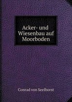 Acker- und Wiesenbau auf Moorboden