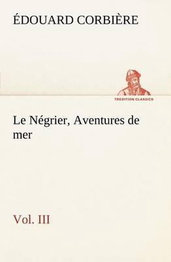 Le Négrier, Vol. III Aventures de mer, Edouard Corbiere | 9783849126001 ...