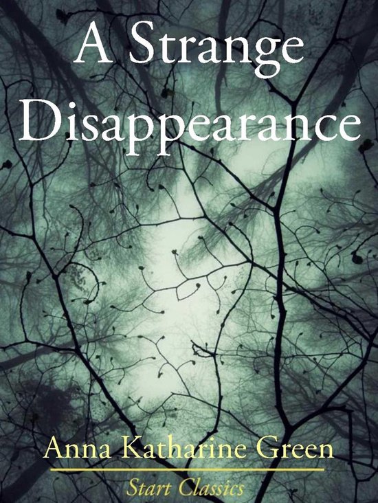A Strange Disappearance (ebook), Anna Katharine Green | 9781627937108 ...