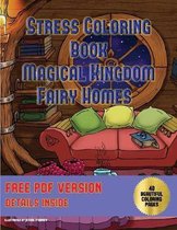 Stress Coloring Book (Magical Kingdom - Fairy Homes): Stress coloring book