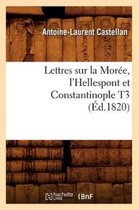 Histoire- Lettres Sur La Mor�e, l'Hellespont Et Constantinople T3 (�d.1820)