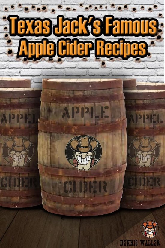 Texas Jack's Famous Apple Cider Recipes - cover