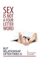 Sex Is Not A Four Letter Word But Relationship Often Time Is