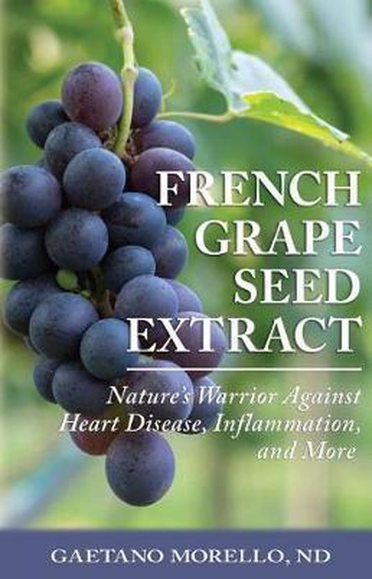 French Grape Seed Extract, Gaetano Morello Nd 9780996158978 Boeken