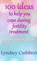 100 Ideas to Help You Cope During Fertility Treatment