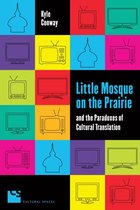 Cultural Spaces - Little Mosque on the Prairie and the Paradoxes of Cultural Translation