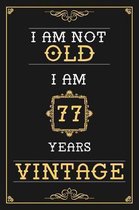 I Am Not Old I Am 77 Years Vintage