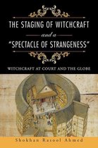 The Staging of Witchcraft and a "Spectacle of Strangeness"