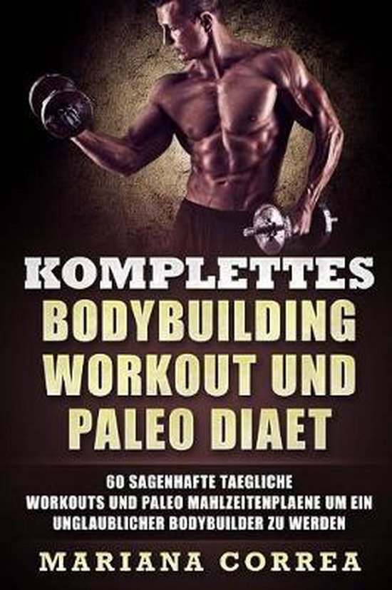 KOMPLETTES BODYBUILDING WORKOUT Und PALEO DIAET - cover