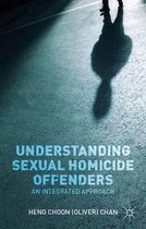 Understanding Sexual Homicide Offenders: An Integrated Approach
