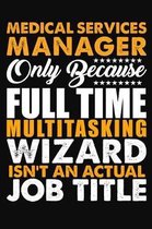 Medical Services Manager Only Because Full Time Multitasking Wizard Isnt An Actual Job Title