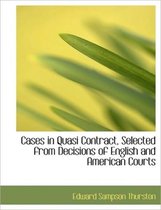 Cases in Quasi Contract, Selected from Decisions of English and American Courts