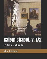 Salem Chapel, v. 1/2