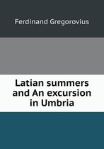 Latian summers and An excursion in Umbria