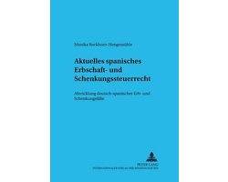 Schriften Zum Internationalen Und Vergleichenden Privatrecht- Aktuelles Spanisches Erbschaft- Und Schenkungsteuerrecht