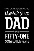 Congratulations! You've Been Voted The World's Best Dad for Fifty-One Consecutive Years