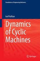 Foundations of Engineering Mechanics - Dynamics of Cyclic Machines