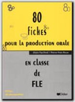 80 Fiches pour la production orale en classe de FLE fiches photocopiables