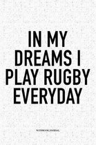In My Dreams I Play Rugby Everyday