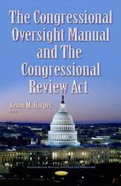 Congressional Oversight Manual & the Congressional Review Act