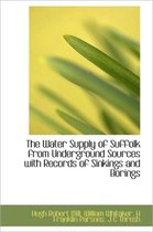 The Water Supply of Suffolk from Underground Sources with Records of Sinkings and Borings
