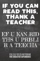 If You Can Read This, Thank a Teacher - Ef U Kan Rid Ths U Prbli R a Teecha