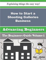 How to Start a Shooting Galleries Business (Beginners Guide)