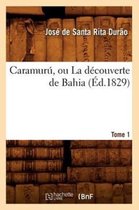 Litterature- Caramur�, Ou La D�couverte de Bahia. Tome 1 (�d.1829)