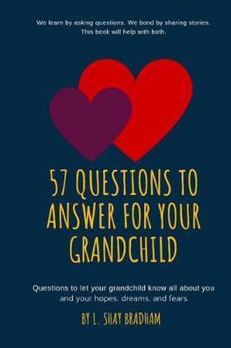57 Questions- 57 Questions To Answer For Your Grandchild van L Shay Bradham
