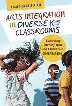 Language and Literacy- Arts Integration in Diverse K–5 Classrooms
