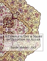 A Complete Day & Night in Devotion to Allah