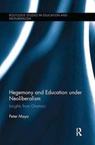 Routledge Studies in Education, Neoliberalism, and Marxism- Hegemony and Education Under Neoliberalism