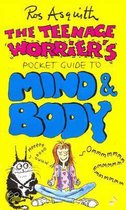The Teenage Worrier's Pocket Guide To Mind And Body