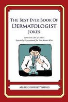 The Best Ever Book of Dermatologist Jokes