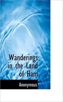 Wanderings in the Land of Ham