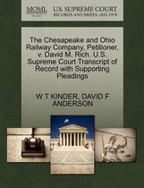 The Chesapeake and Ohio Railway Company, Petitioner, V. David M. Rich. U.S. Supreme Court Transcript of Record with Supporting Pleadings