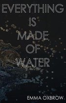 Everything Is Made of Water